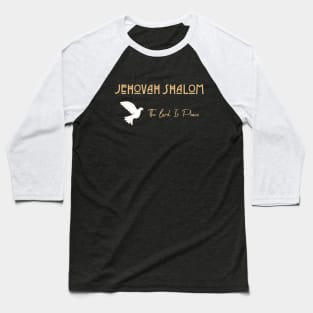 Jehovah Shalom _ The Lord Is Peace Baseball T-Shirt